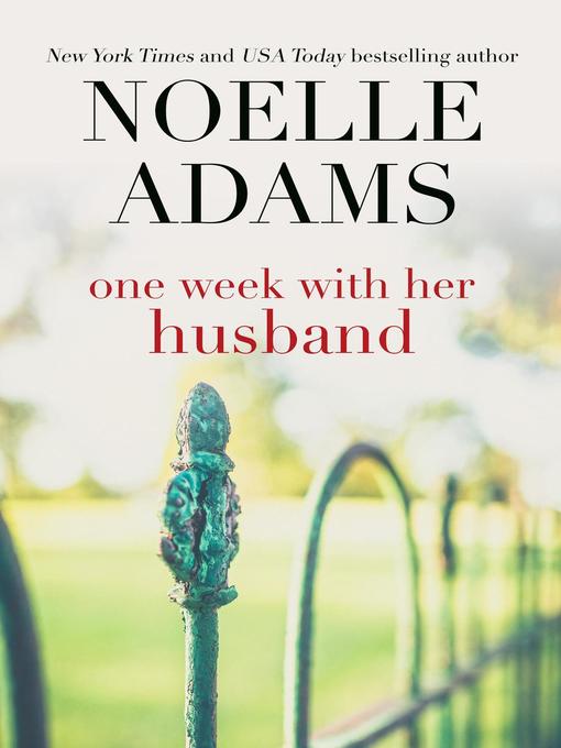 Title details for One Week with her Husband by Noelle Adams - Available
